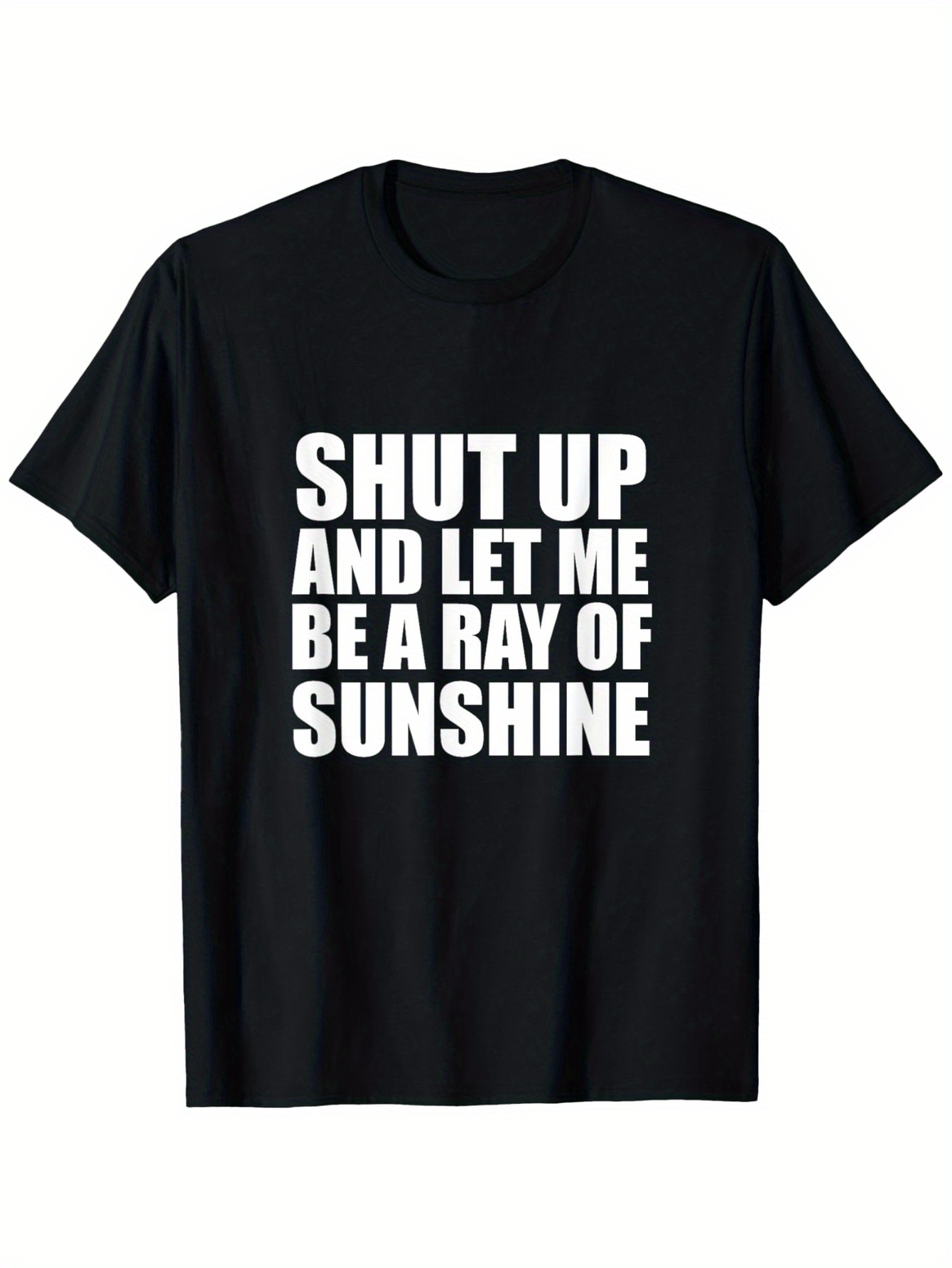 Men's Graphic T-Shirt Shut Up And Let Me Be A Ray Of Sunshine