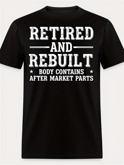 Men's Graphic T-Shirt Retired And Rebuilt Body Contains After Market Parts Bold White Letters