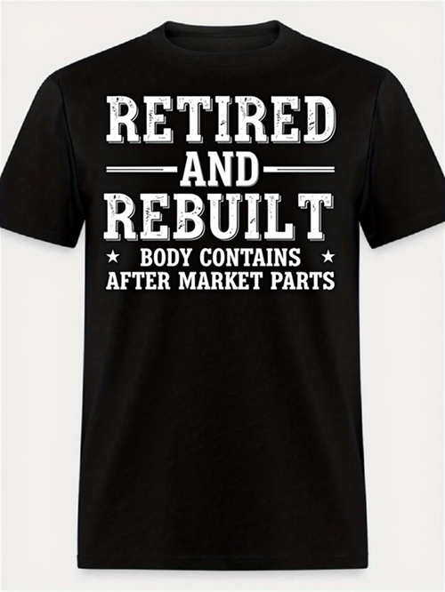 Men's Graphic T-Shirt Retired And Rebuilt Body Contains After Market Parts Bold White Letters