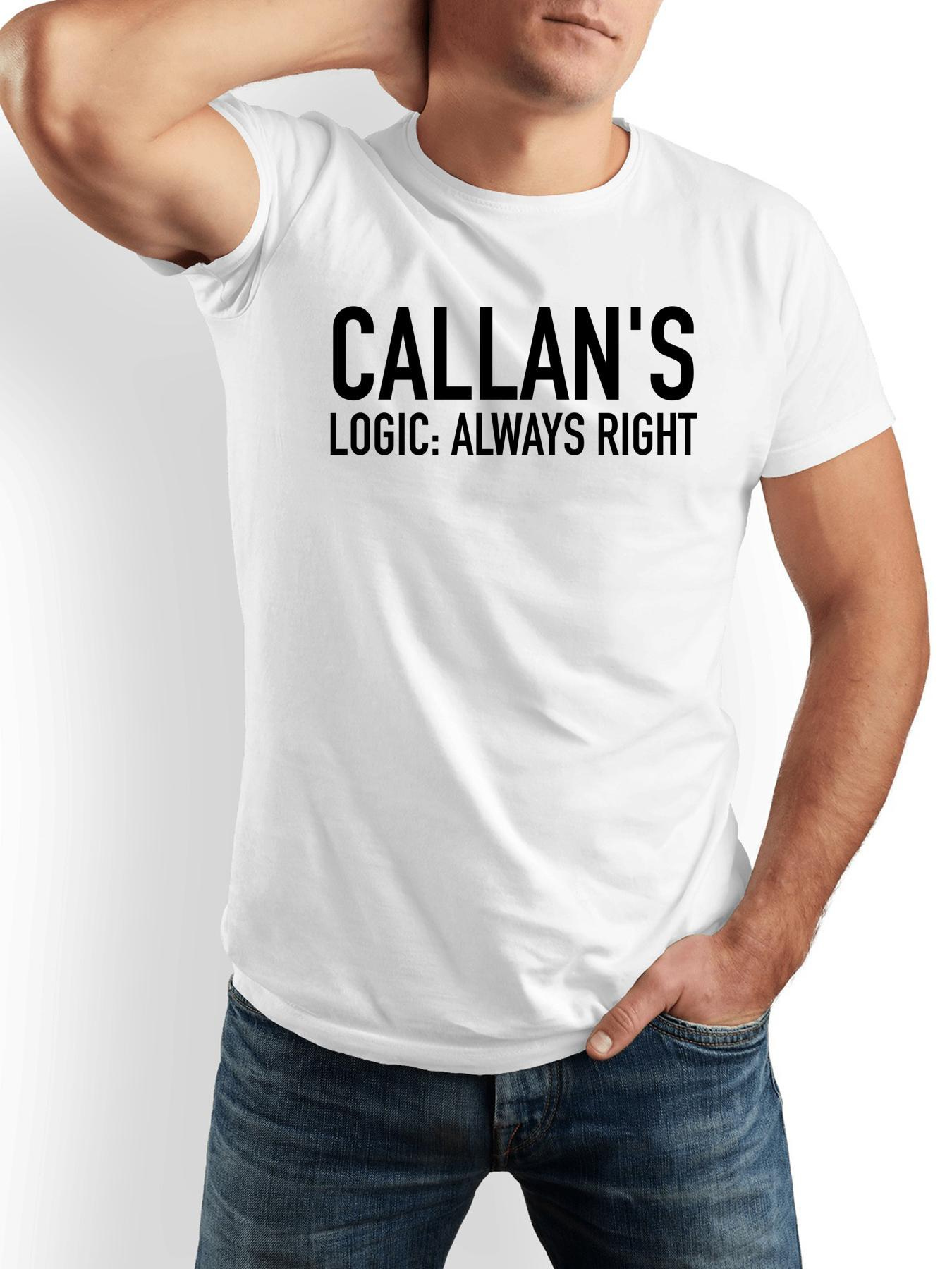 Men's Graphic T-Shirt Callans Logic Always Right Bold Statement Minimalist Text T Shirt