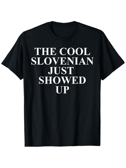 Men's Graphic T-Shirt The Cool Slovenian Just Showed Up Bold White Letters Centered On Black Tshirt