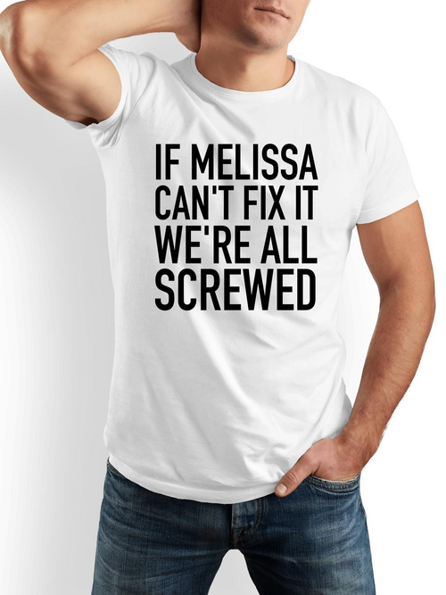 Men's Graphic T-Shirt If Melissa Cant Fix It Were All Screwed Bold Black Text T Shirt