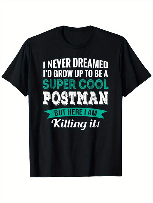 Men's Graphic T-Shirt I Never Dreamed Super Cool Lettering With Motivational Typography Postman