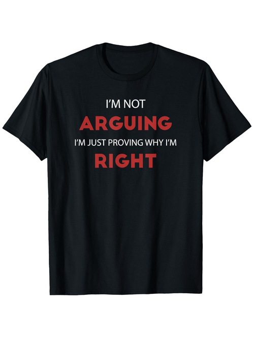 Men's Graphic T-Shirt Im Not Arguing I Am Just Proving Why Im Right Statement Typography Design Shirt