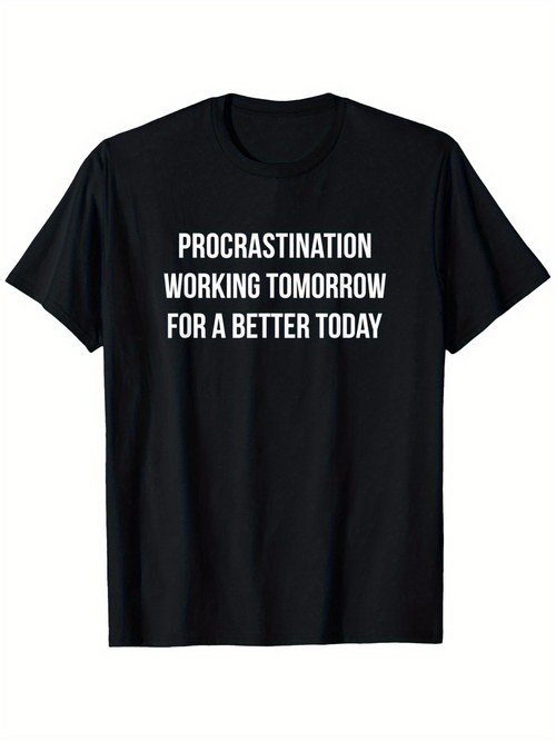 Men's Graphic T-Shirt Procrastination Working Tomorrow For A Better Today White Bold Typography Statement Shirt