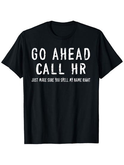 Men's Graphic T-Shirt Go Ahead Call HR Bold White Letters With Playful Office Humor Graphic