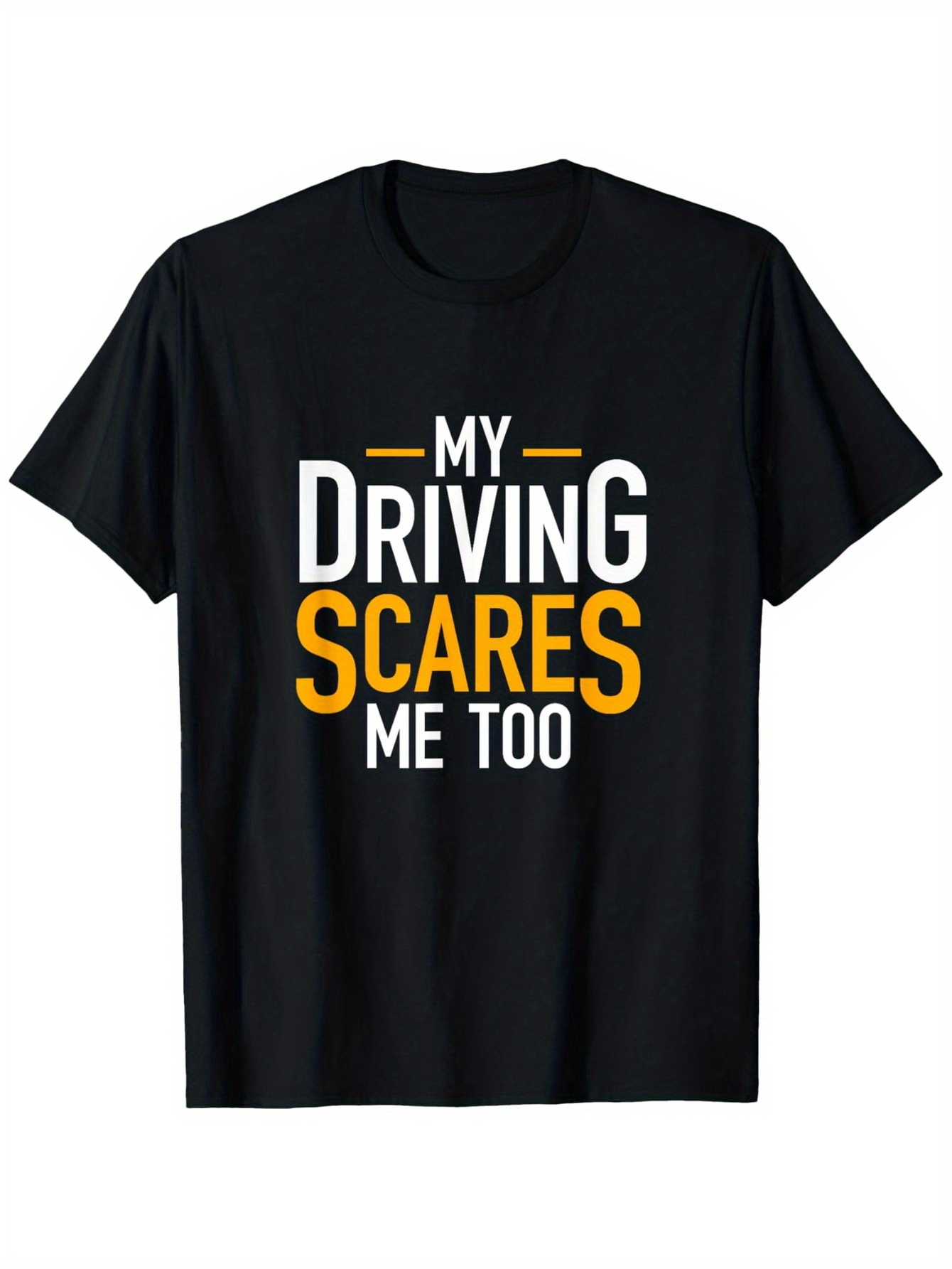 Men's Graphic T-Shirt My Driving Scares Me Too Bold Text On Black Shirt