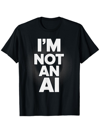 Men's Graphic T-Shirt I Am Not An AI Bold White Block Lettered Statement T Shirt