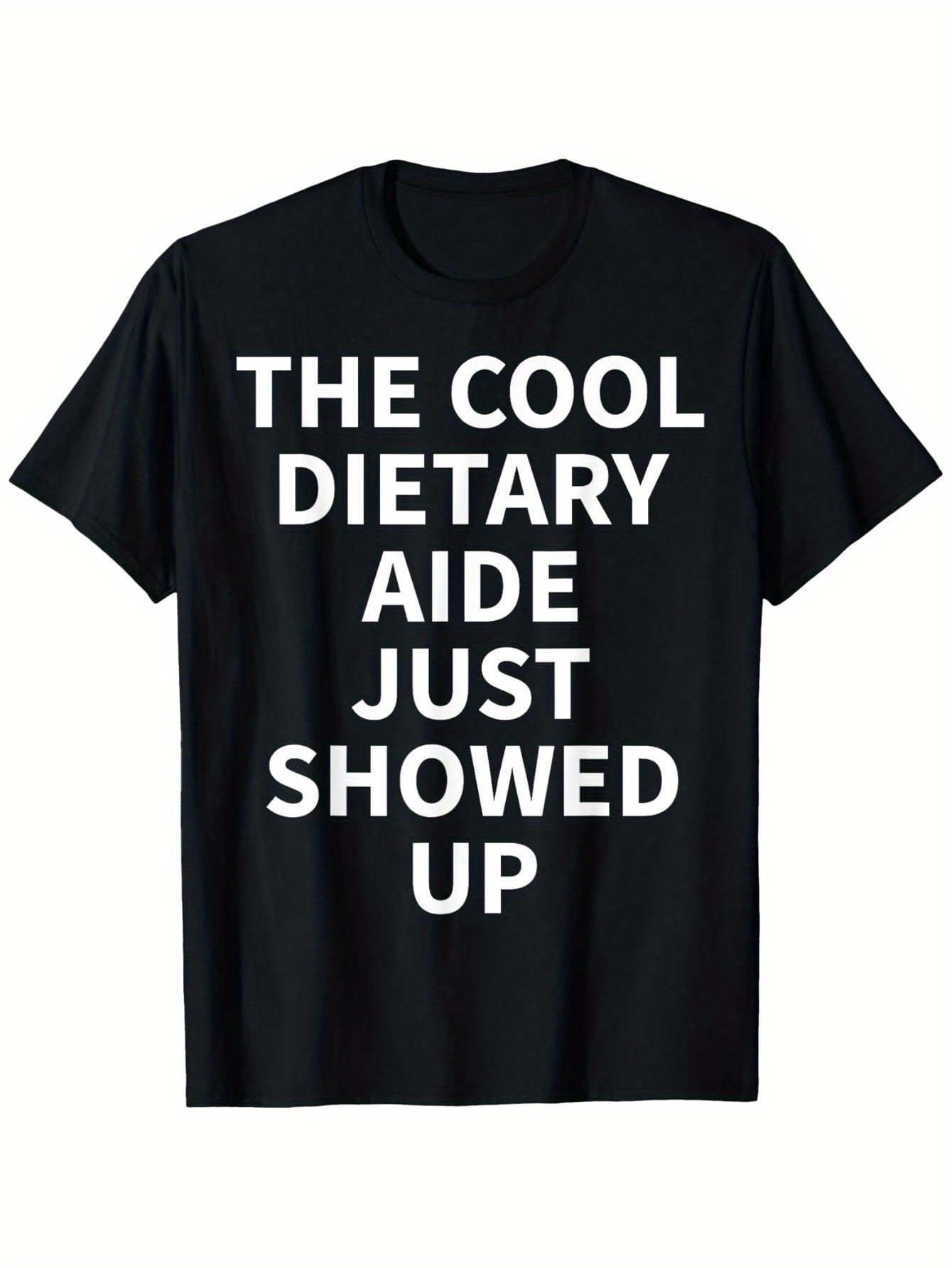 Men's Graphic T-Shirt The Cool Dietary Aide Just Showed Up Bold White Letters Black T Shirt