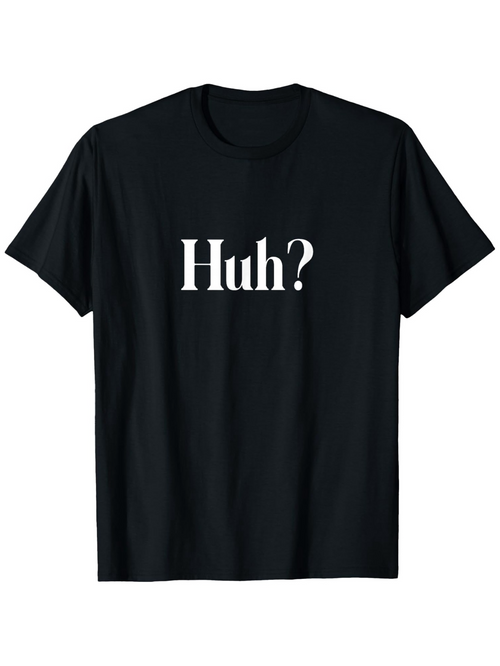 Men's Graphic T-Shirt Huh Bold White Lettering On Simple Clean Typography T Shirt