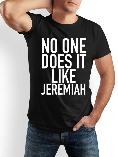 Men's Graphic T-Shirt No One Does It Like Jeremiah Bold Letter Statement Shirt