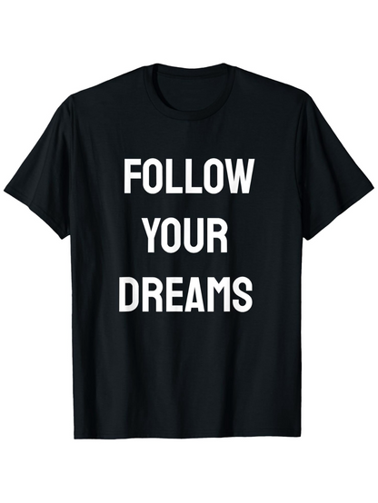 Men's Graphic T-Shirt Follow Your Dreams Inspirational Motivational Quote On Minimal Black Shirt