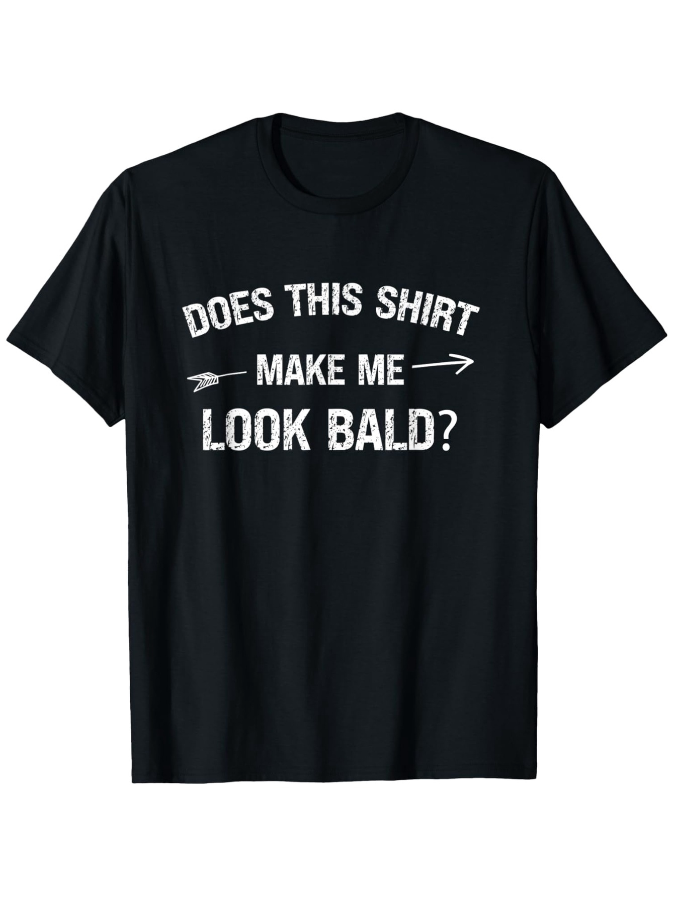 Men's Graphic T-Shirt Does This Shirt Make Me Look Bald Bold Arrows Graphic T Shirt