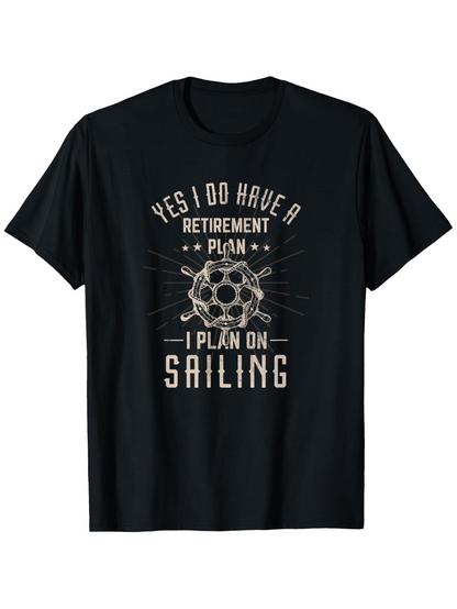 Men's Graphic T-Shirt Yes I Do Have A Retirement Plan I Plan On Sailing Vintage Nautical Emblem With Sailboat Wheel