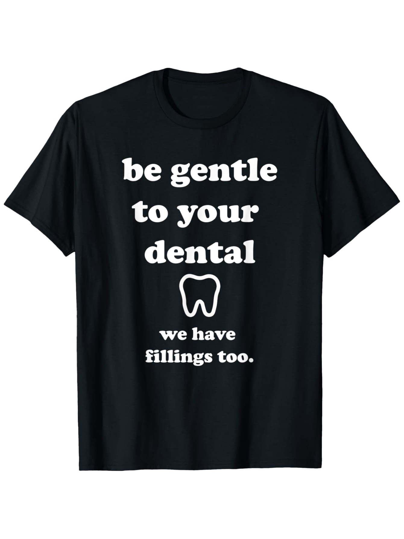 Men's Graphic T-Shirt Be Gentle To Your Dental With White Tooth Graphic Design