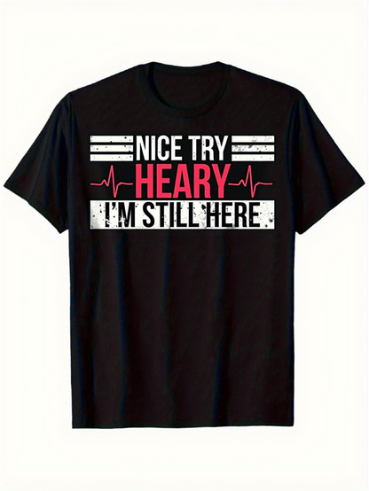 Men's Graphic T-Shirt Nice Try Heary Im Still Here Bold Lettering With Heartbeat Lines Graphic Shirt