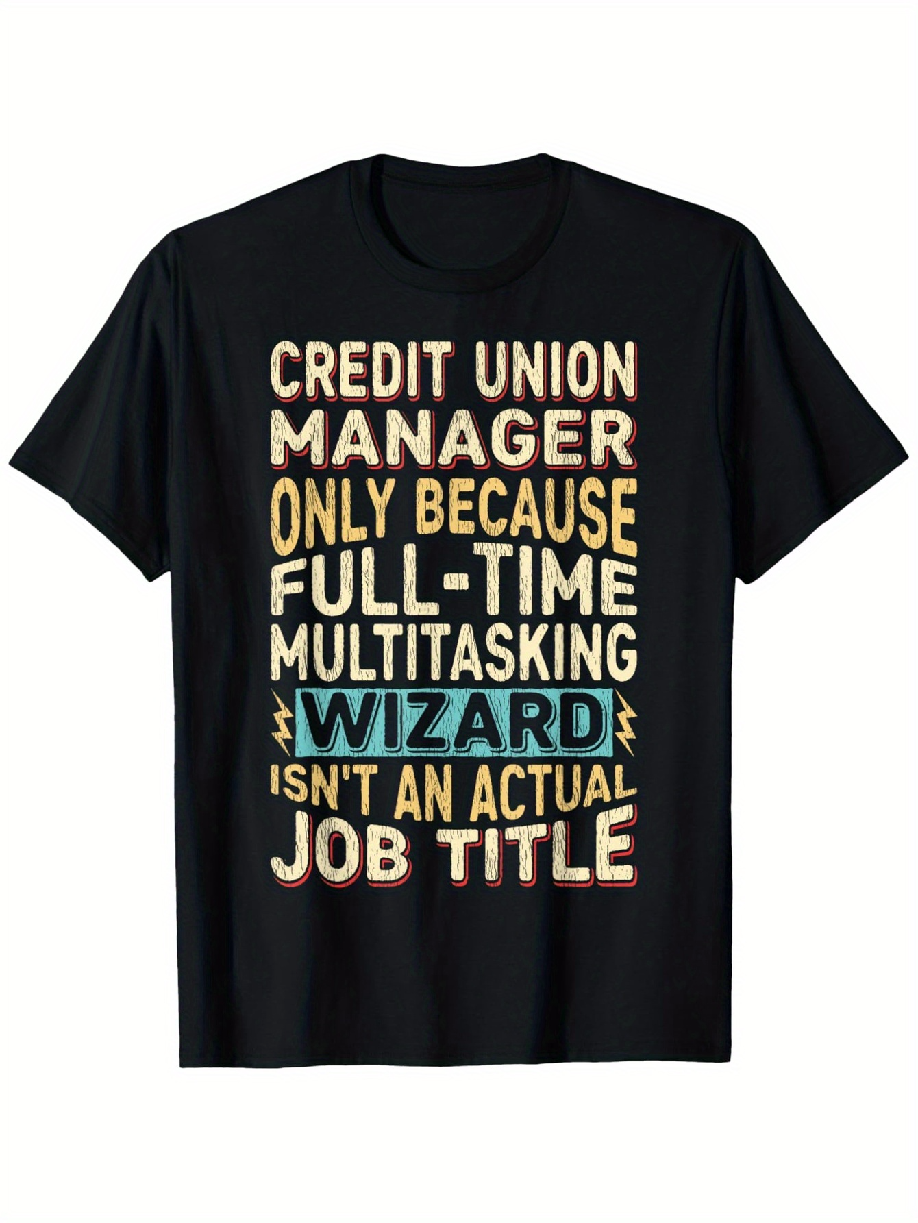 Men's Graphic T-Shirt Credit Union Manager Full Time Multitasking Office Wizard T Shirt