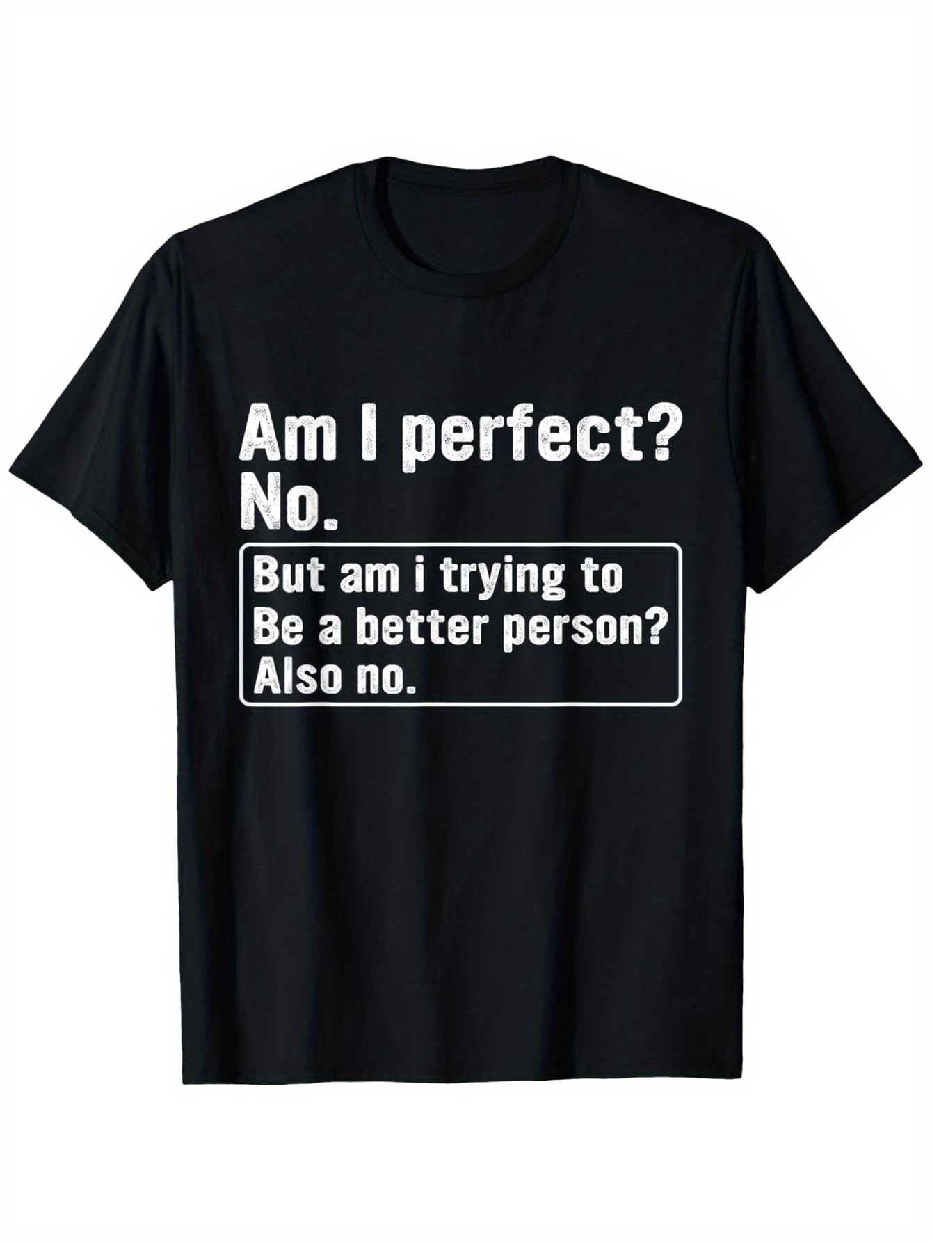 Men's Graphic T-Shirt Am I Perfect No Trying To Be Better Person Slogan T Shirt