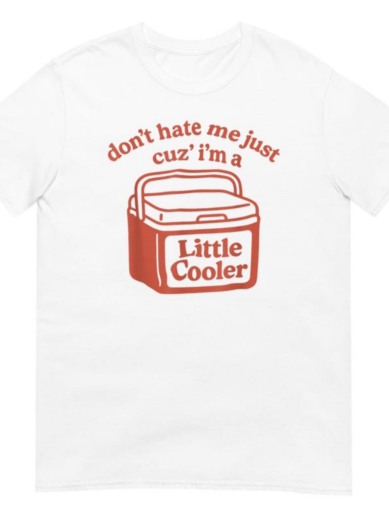 Men's Graphic T-Shirt Dont Hate Me Just Cuz Im A Little Cooler With Playful Text And Red Picnic Cooler
