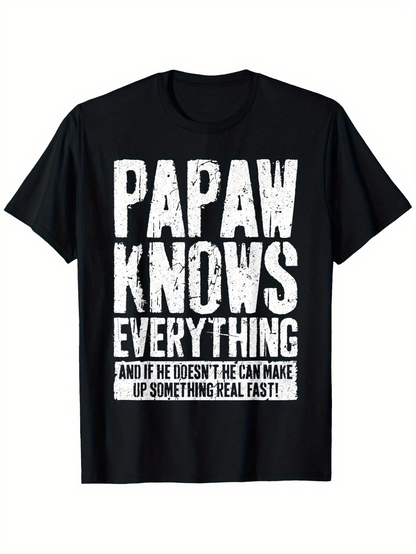 Men's Graphic T-Shirt Papaw Knows Everything And If He Doesnt He Can Make Up Something Real Fast Bold Lettering