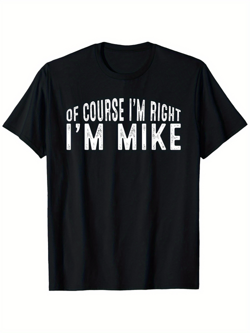Men's Graphic T-Shirt Of Course Im Right Im Mike Bold White Lettering On Classic Cotton Fabric T Shirt