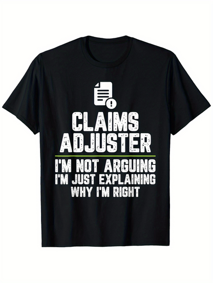 Men's Graphic T-Shirt Claims Adjuster Explaining Why I Am Right Statement Tee