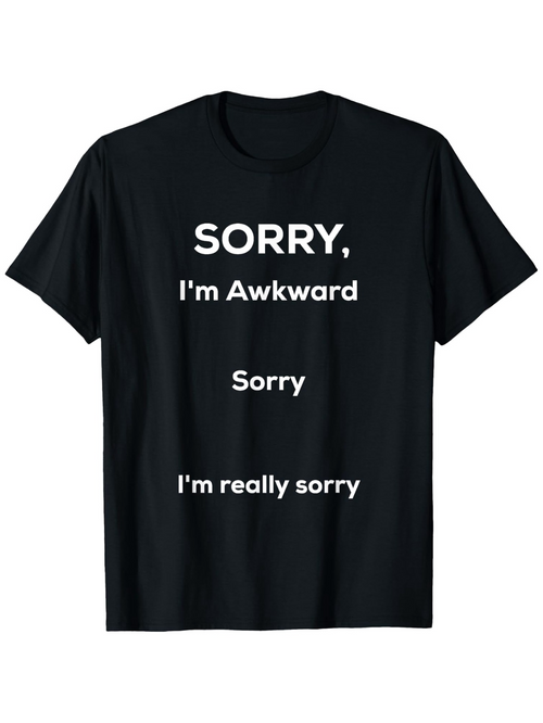 Men's Graphic T-Shirt Sorry Im Awkward Bold White Text Print On Plain Black T Shirt