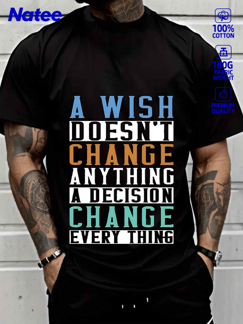 Men's Graphic T-Shirt A Wish Does Not Change Anything A Decision Change Everything Motivation Typography Shirt