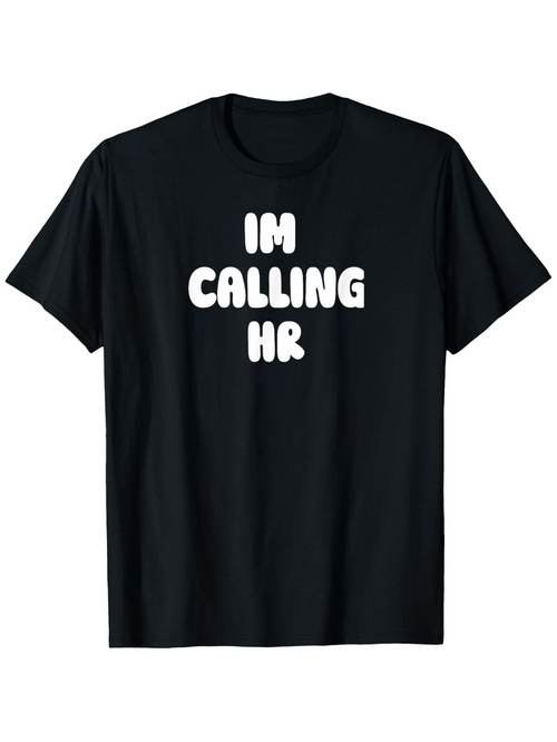 Men's Graphic T-Shirt Im Calling Hr Large Bubble Letters Playfully Centered On Black Tshirt