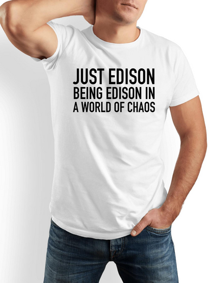 Men's Graphic T-Shirt Just Edison Being Edison In A World Of Chaos Modern Bold Statement Typography
