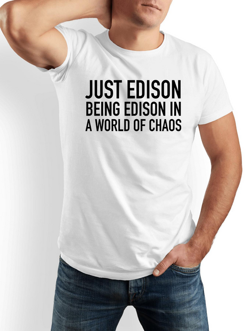Men's Graphic T-Shirt Just Edison Being Edison In A World Of Chaos Modern Bold Statement Typography