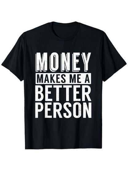 Men's Graphic T-Shirt Money Makes Me A Better Person Bold Block Text T Shirt