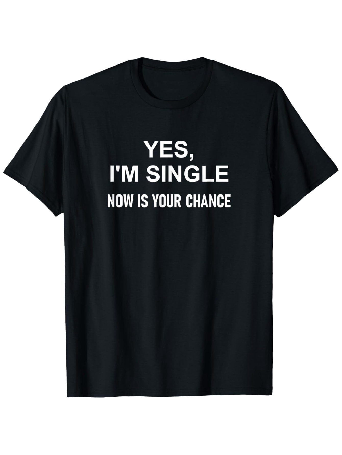 Men's Graphic T-Shirt Yes Im Single Now Is Your Chance Minimalist Statement T Shirt