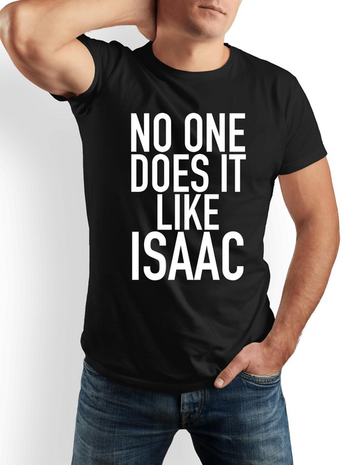 Men's Graphic T-Shirt No One Does It Like Isaac Bold White Capital Letters Statement