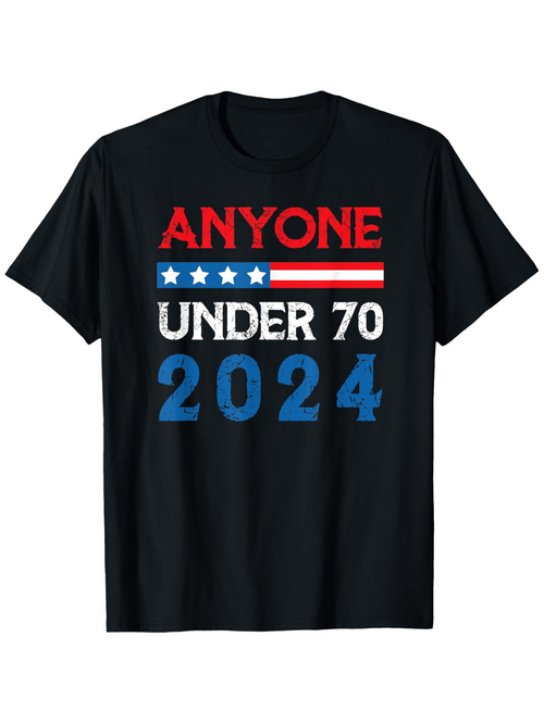 Men's Graphic T-Shirt Anyone Under Seventy For Presidential Election 2024 T Shirt