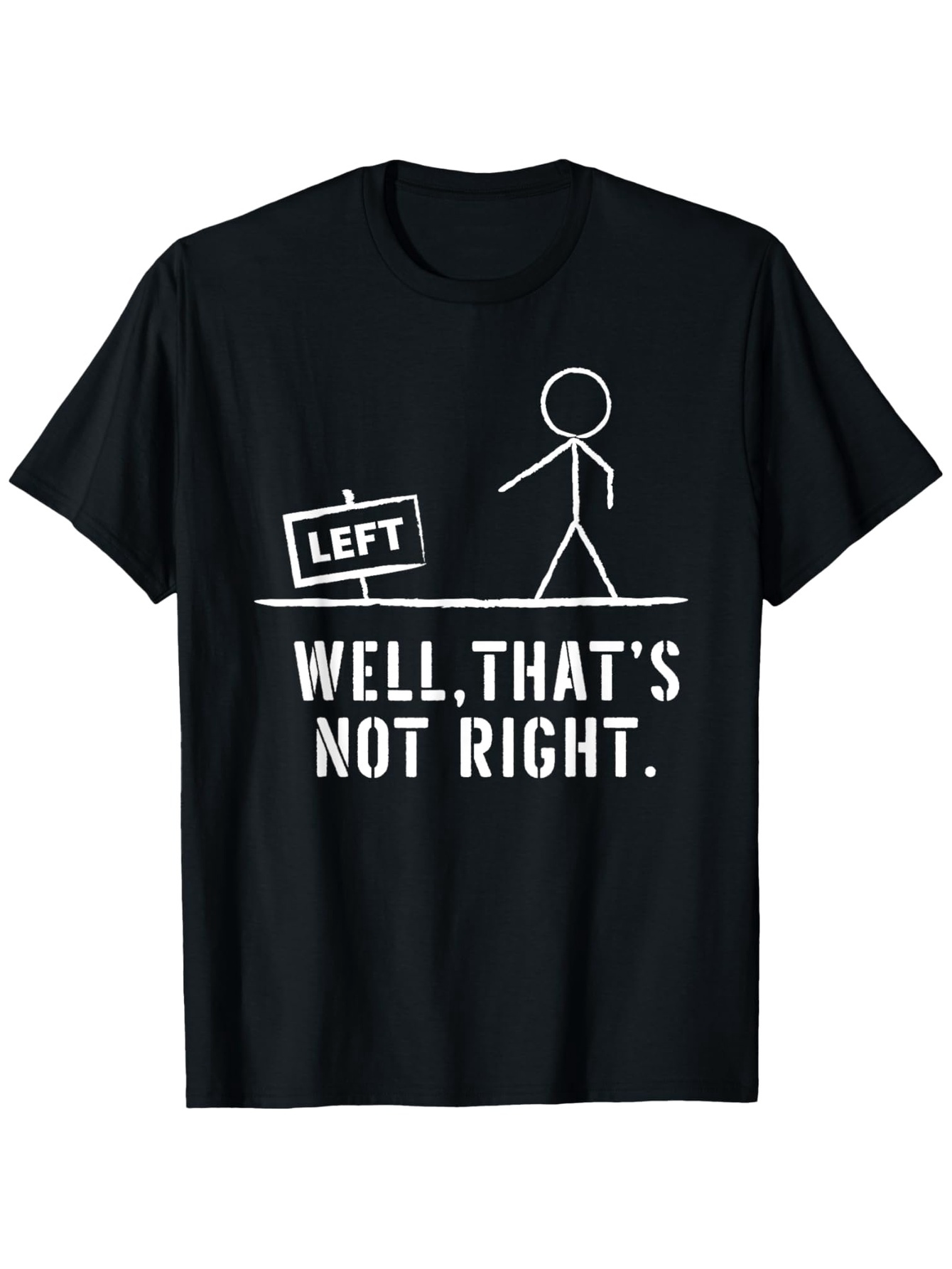 Men's Graphic T-Shirt Well Thats Not Right Funny Stick Figure With Left Sign T Shirt