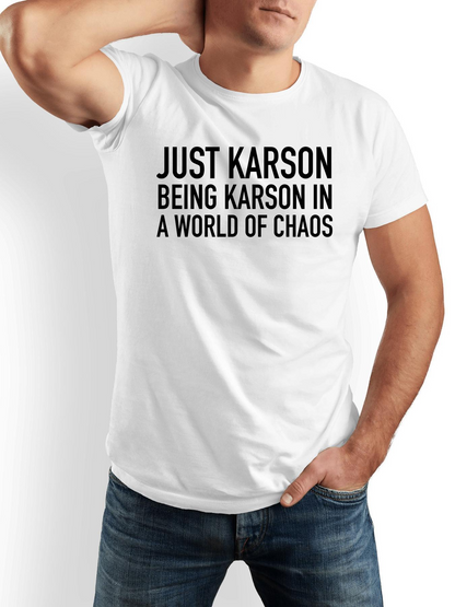 Men's Graphic T-Shirt Just Karson Being Karson In A World Of Chaos Bold Statement Typography White T Shirt