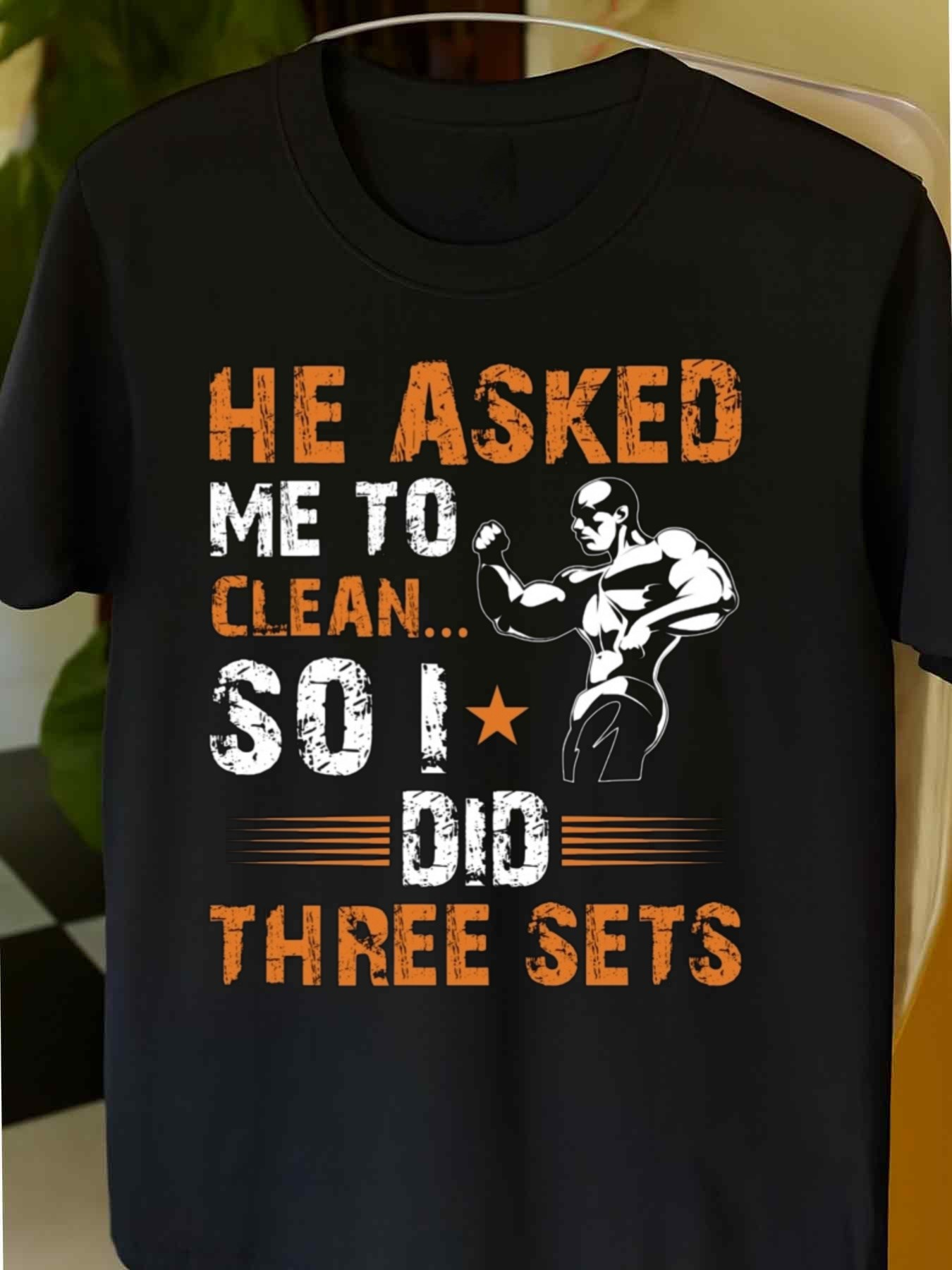 Men's Graphic T-Shirt He Asked Me To Clean So I Did Three Sets With Illustration Of Flexing Muscular Athlete