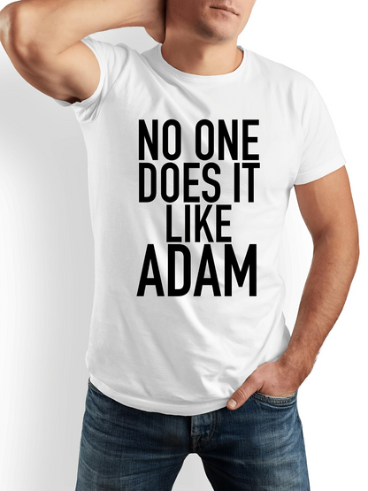 Men's Graphic T-Shirt No One Does It Like Adam Bold Letters On White Cotton T Shirt