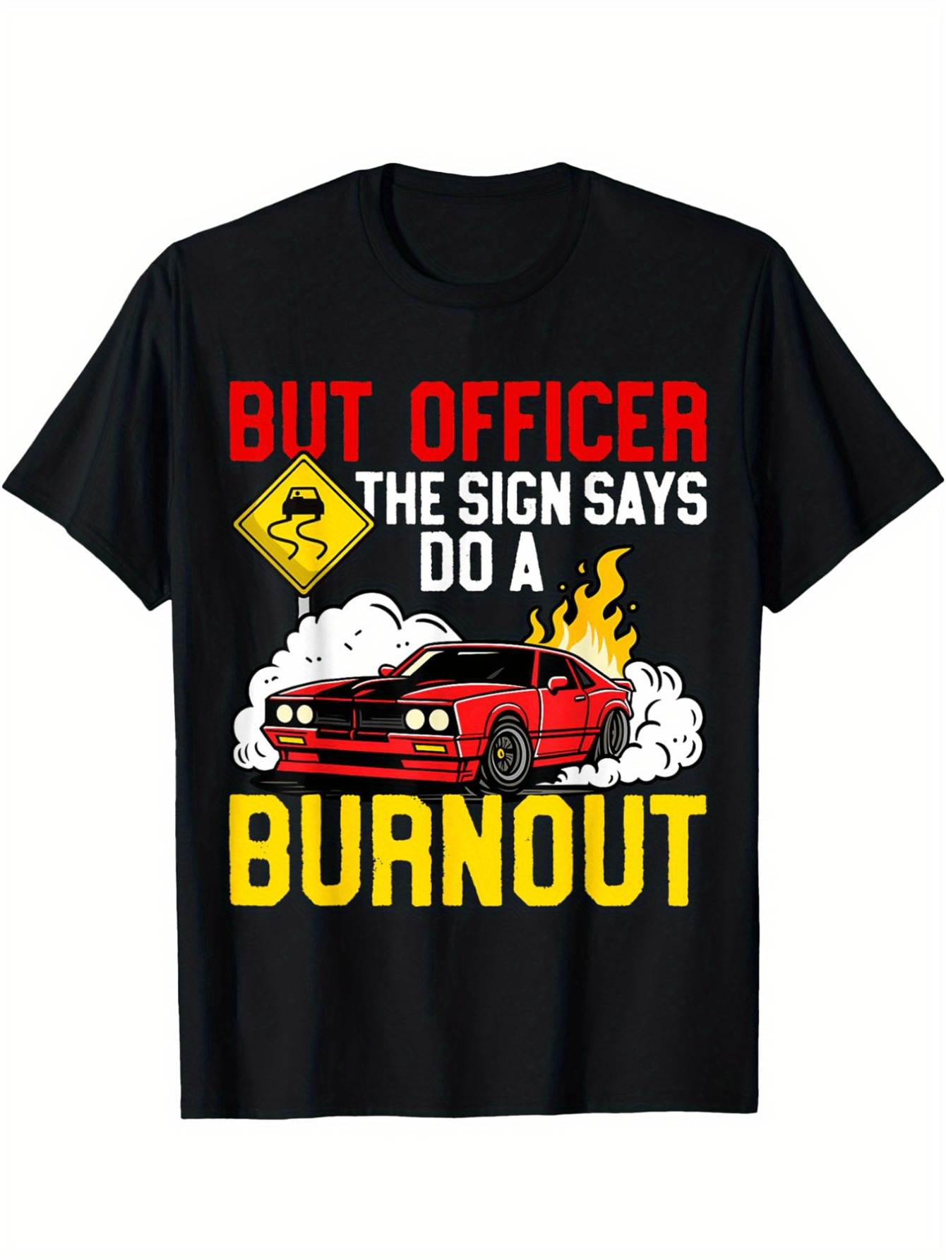 Men's Graphic T-Shirt But Officer The Sign Says Do A Burnout With Red Sports Car And Smoke