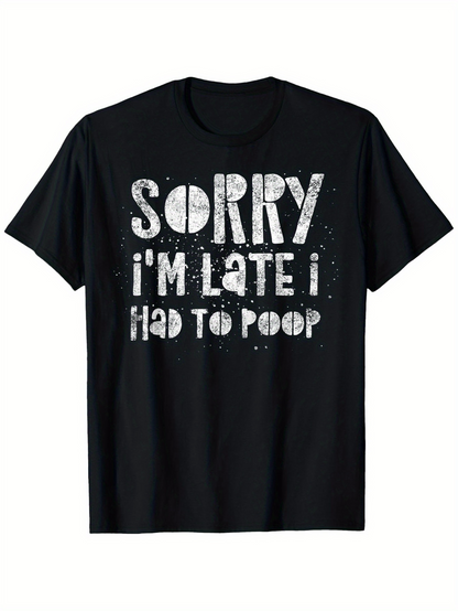 Men's Graphic T-Shirt Sorry Im Late I Had To Poop Bold Grunge Style Print Black T Shirt