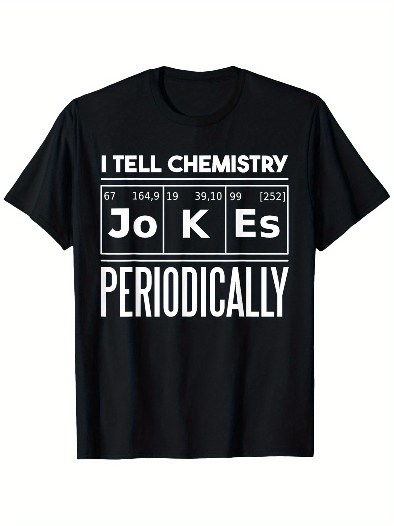 Men's Graphic T-Shirt I Tell Chemistry Jokes Periodically With Elements Displayed In Periodic Table Style Shirt