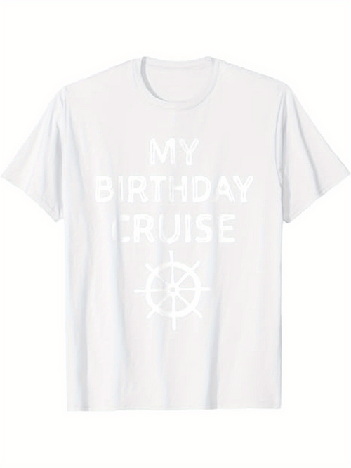 Men's Graphic T-Shirt My Birthday Cruise Nautical Steering Wheel With Soft White Cotton Shirt