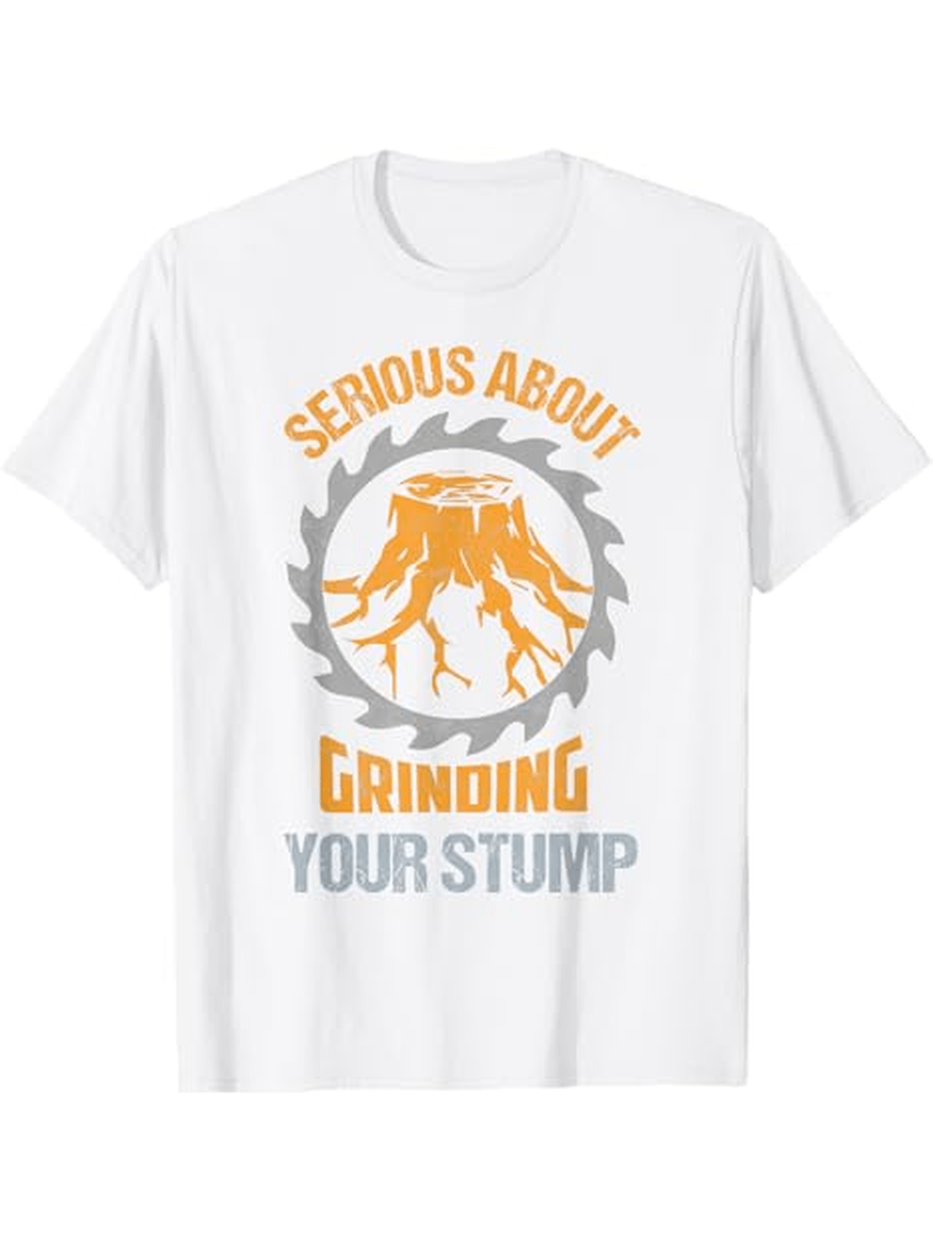 Men's Graphic T-Shirt Serious About Grinding Text With Saw Blade And Stump