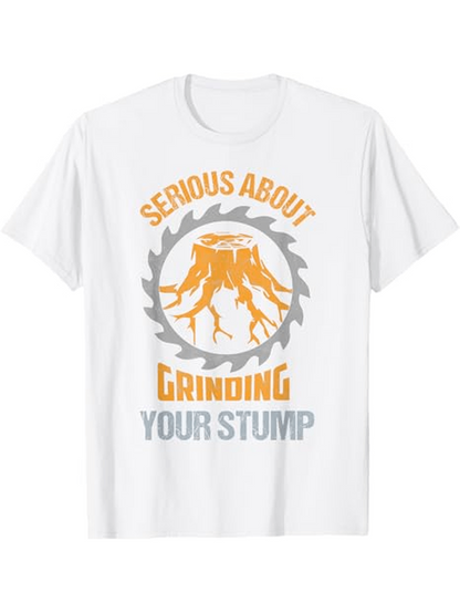 Men's Graphic T-Shirt Serious About Grinding Text With Saw Blade And Stump