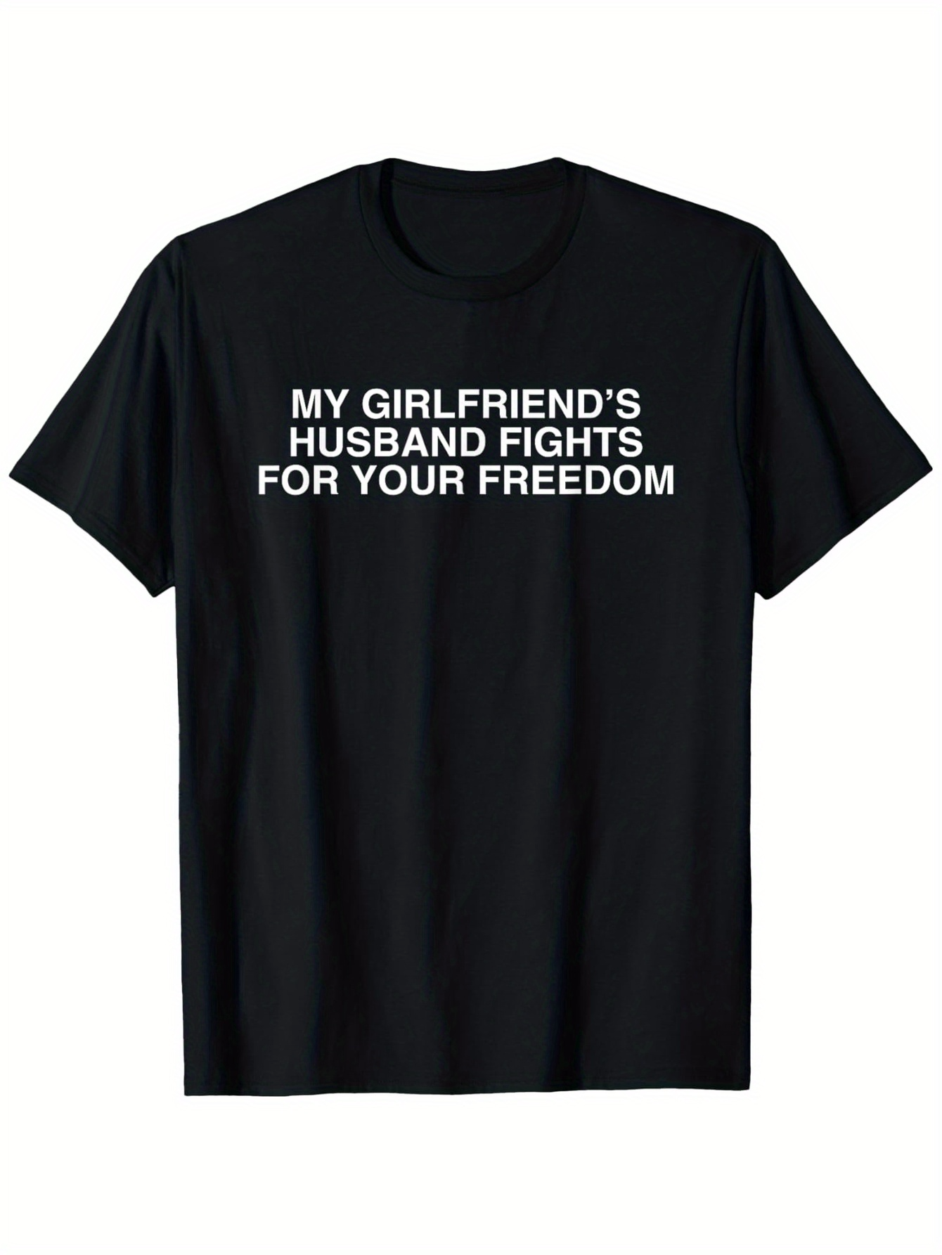 Men's Graphic T-Shirt My Girlfriends Husband Fights For Your Freedom Bold Letter Statement Black Shirt
