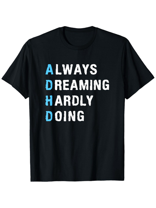 Men's Graphic T-Shirt Always Dreaming Hardly Doing Text On Black Shirt
