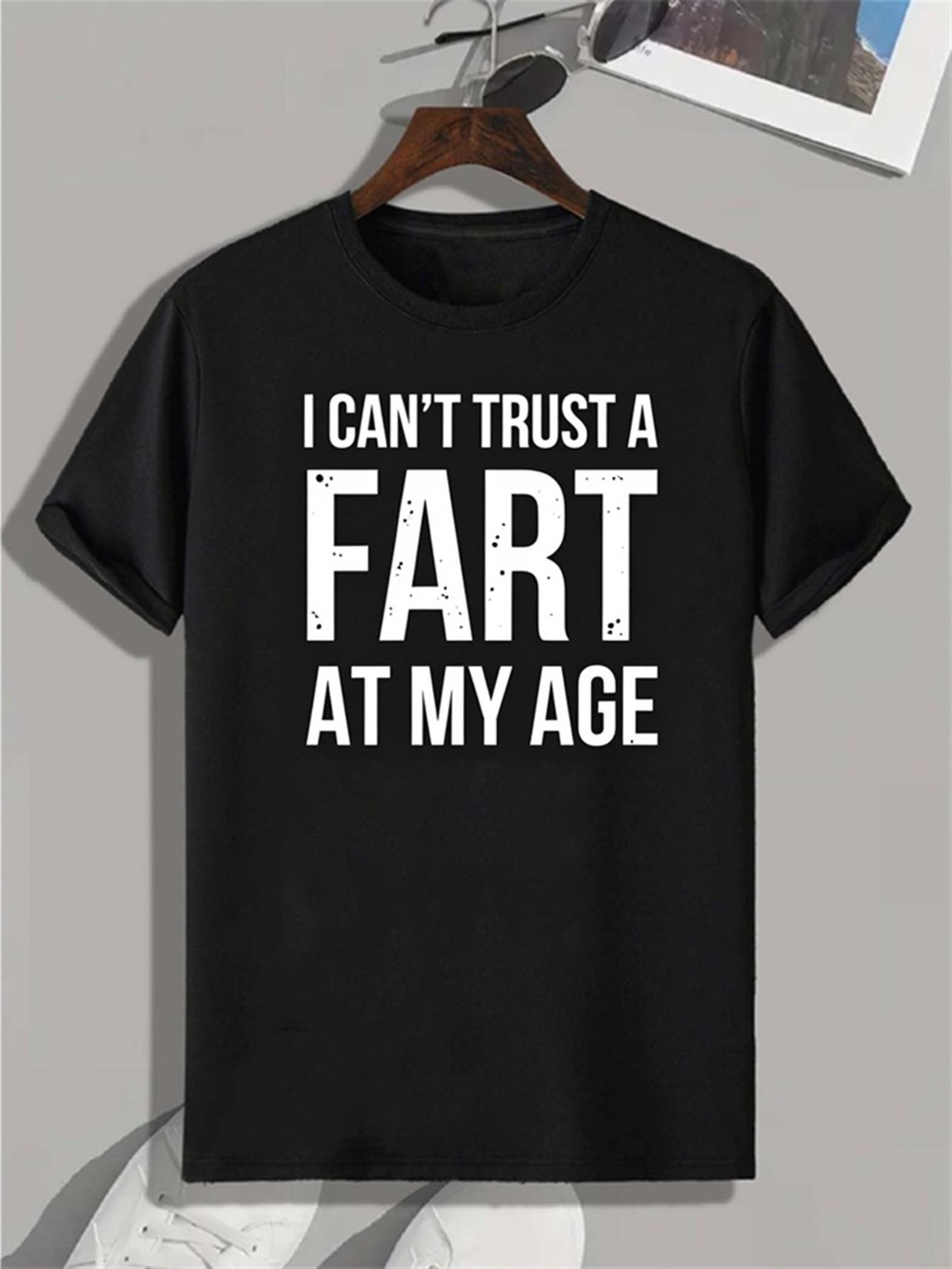 Men's Graphic T-Shirt I Cant Trust A Fart At My Age Bold White Letters On Solid Cotton Fabric T Shirt