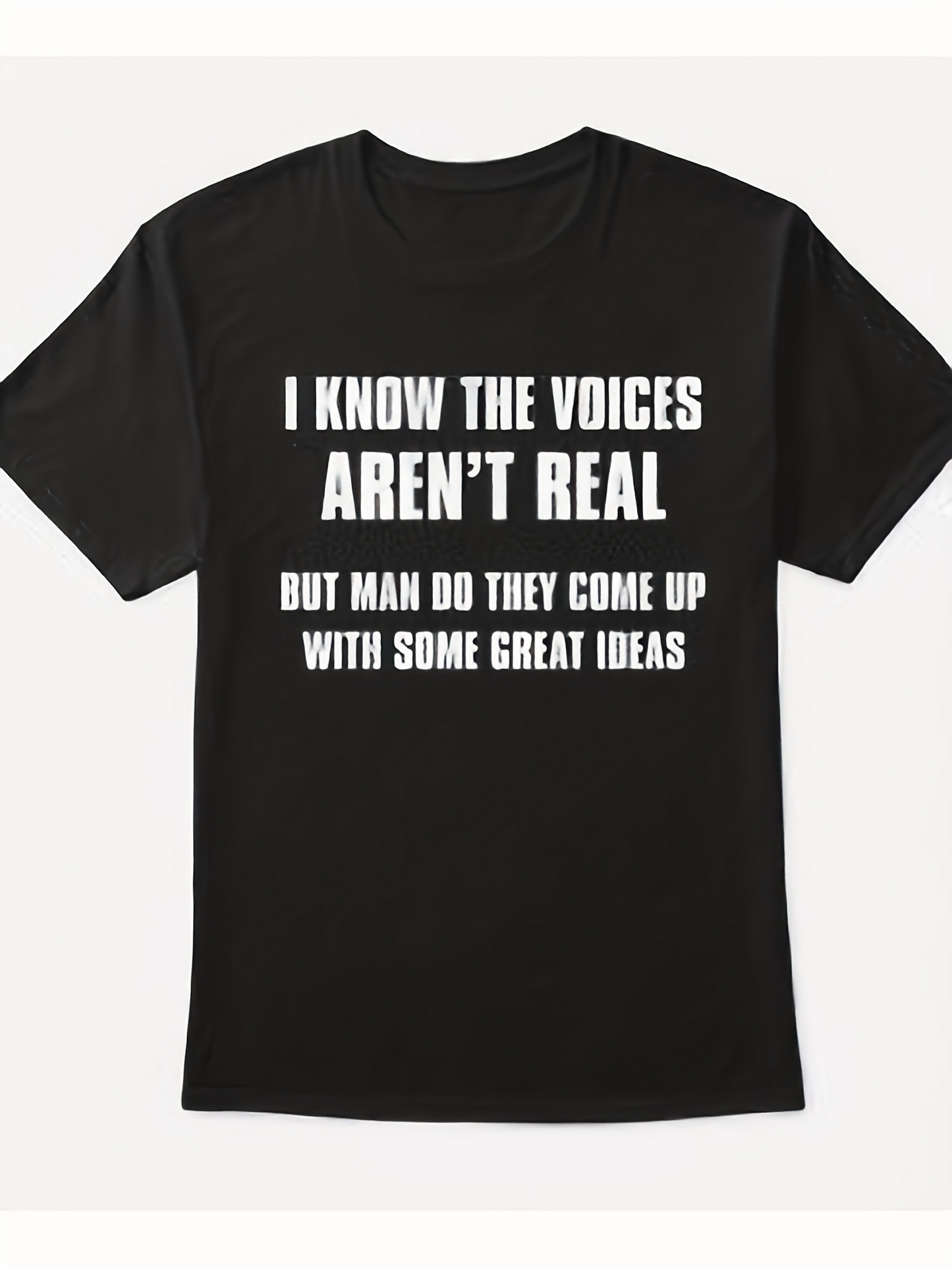 Men's Graphic T-Shirt I Know The Voices Arent Real With White Bold Lettering On Black Cotton Tee