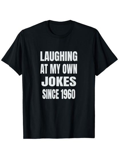Men's Graphic T-Shirt Laughing At My Own Jokes Since 1960 Classic Bold Lettered Black Shirt
